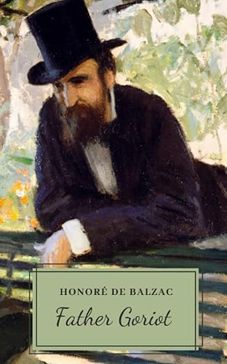 Cover of Father Goriot by Honoré de Balzac, a classic novel set in Paris exploring ambition and social mobility.