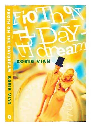 Cover of Froth on the Daydream by Boris Vian, a surreal novel set in Paris about love and tragedy.